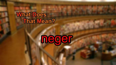 neger meaning in german|neger meaning in english.